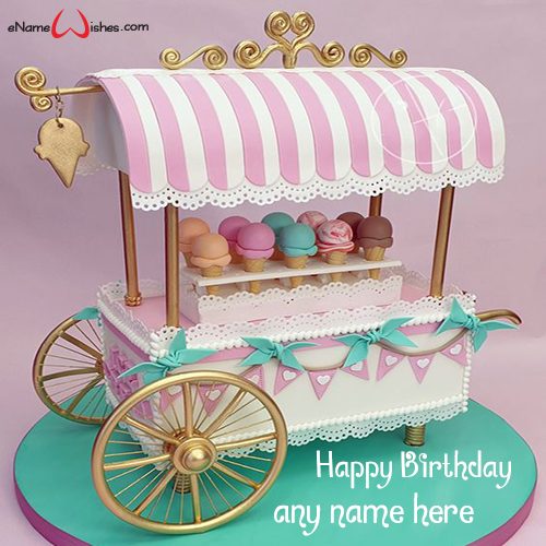 Ice Cream Cake Cart for Birthday with Name Best Wishes Birthday