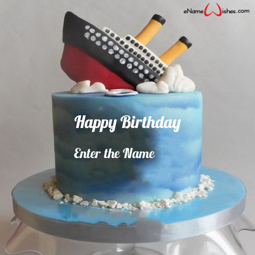 Titanic Birthday Cake with Name Edit - Best Wishes Birthday Wishes With Name