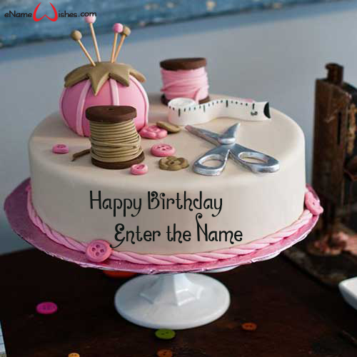 Sewing Party Birthday Name Cake Enamewishes